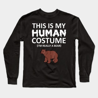 This Is My Human Costume I'm Really a Bear Long Sleeve T-Shirt